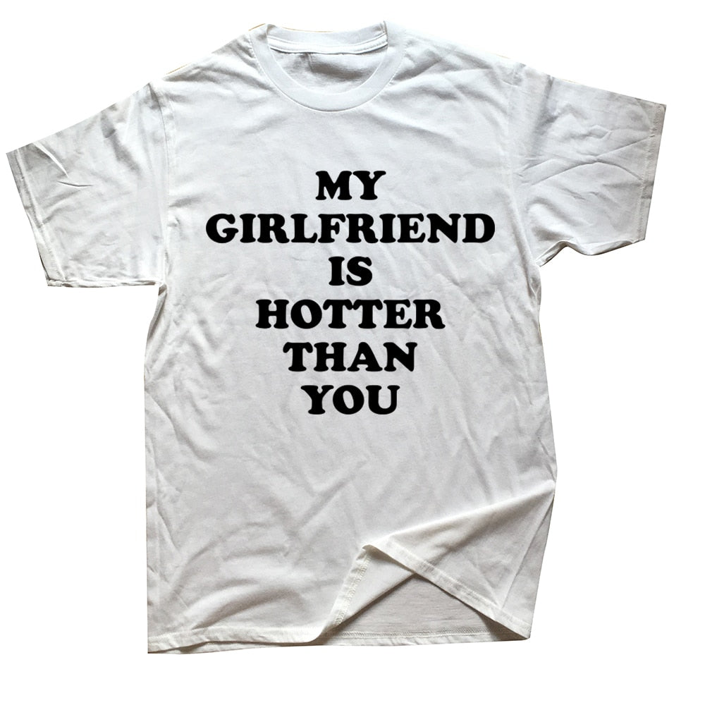 My Girlfriend Is Hotter Than You Tee