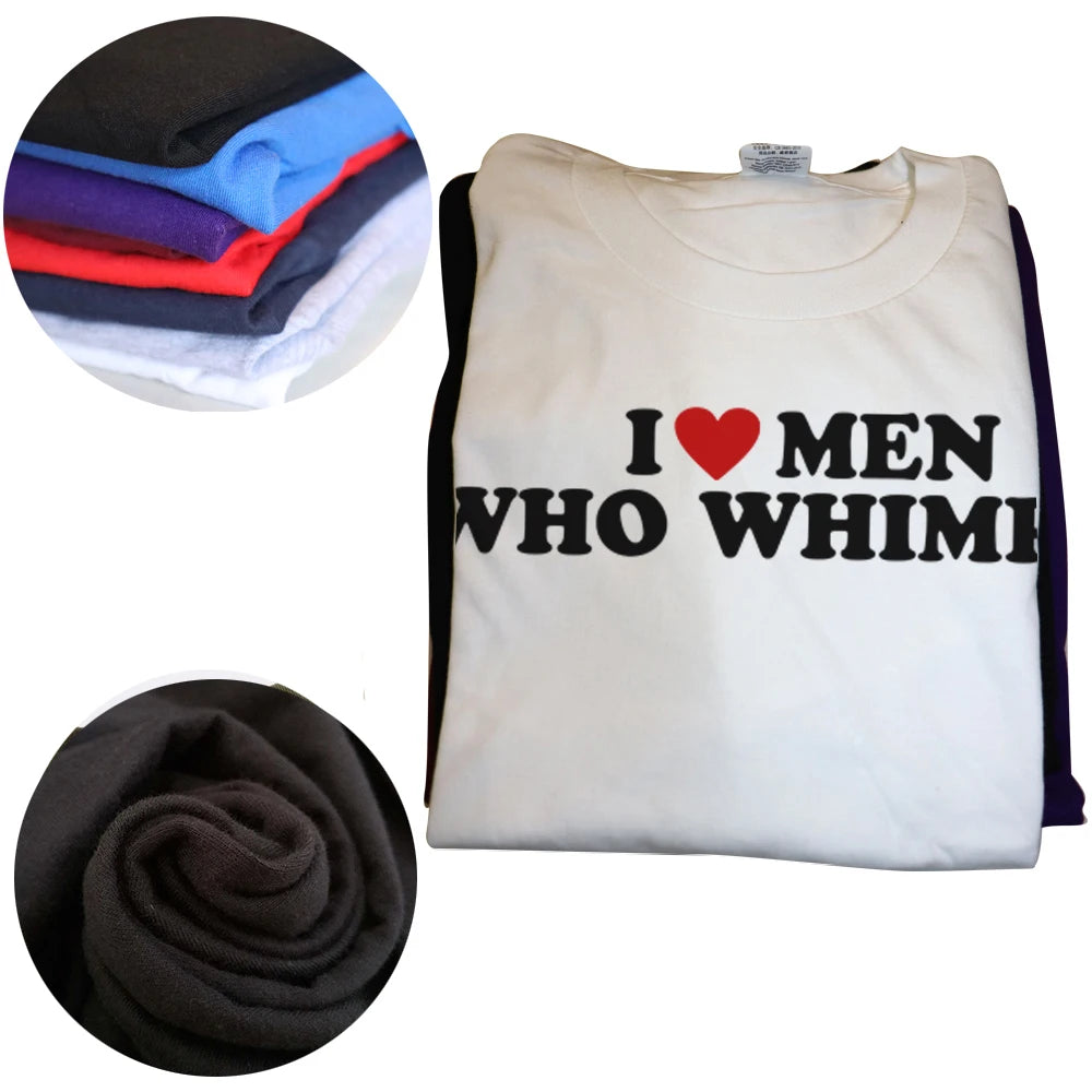 I Love Men Who Whimper Tee