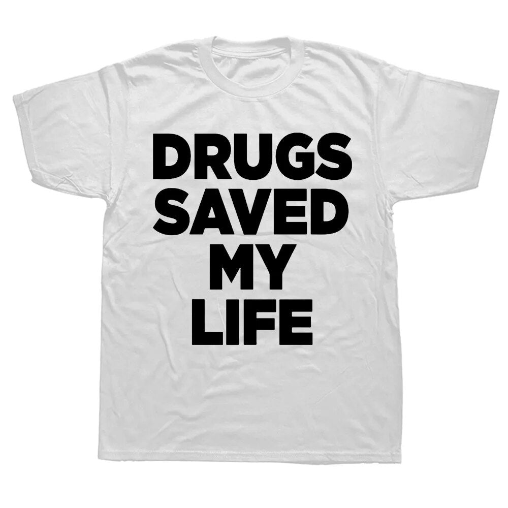 Drugs Saved My Life Tee