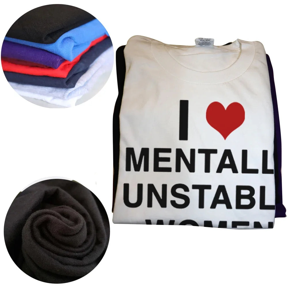 I Love Mentally Unstable Women Tee