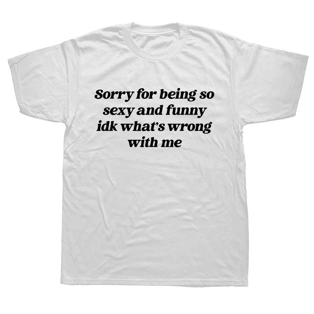 Sorry For Being So Sexy Tee