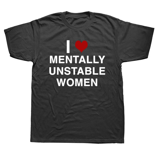 I Love Mentally Unstable Women Tee