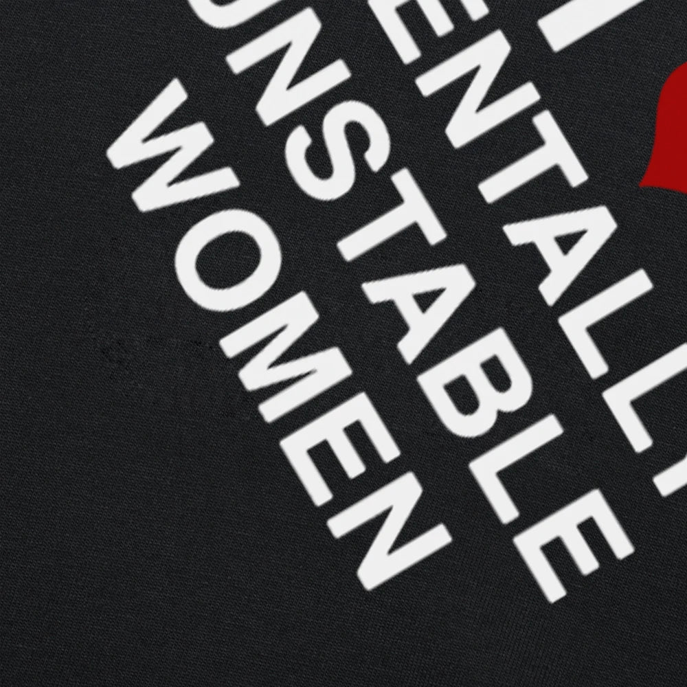 I Love Mentally Unstable Women Tee