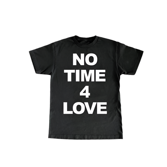 No Time 4 Love Tee