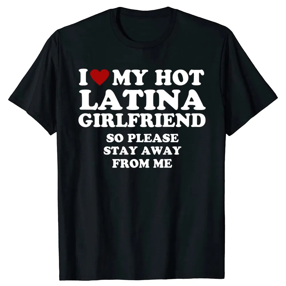 I Love My Hot Latina Girlfriend Tee – Streetshop