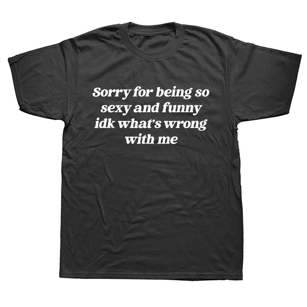 Sorry For Being So Sexy Tee