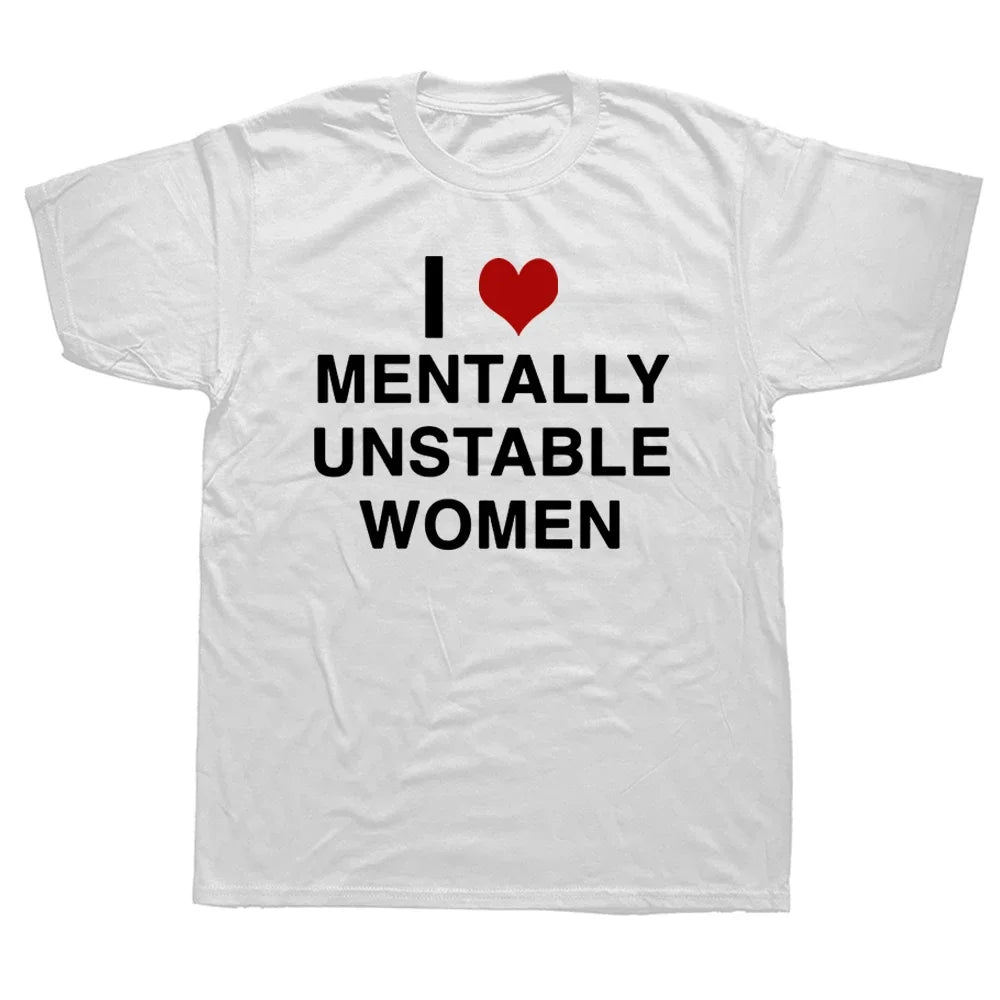 I Love Mentally Unstable Women Tee