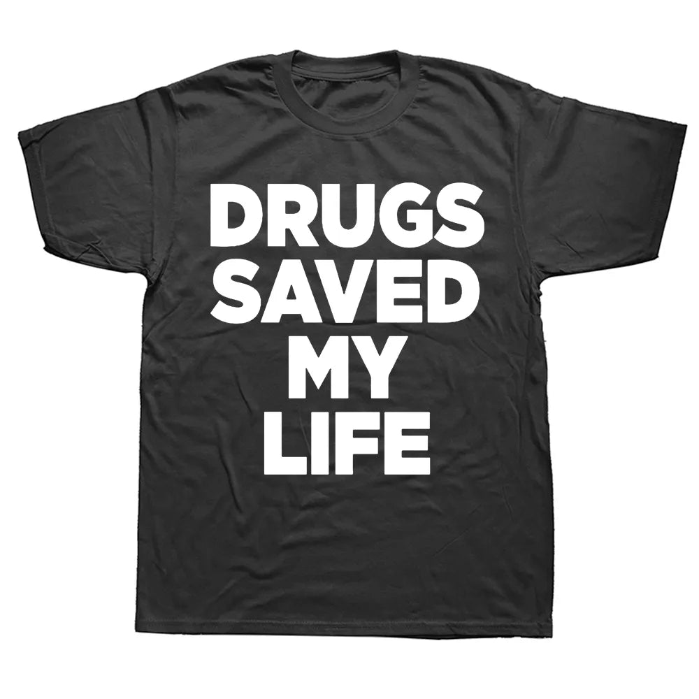 Drugs Saved My Life Tee
