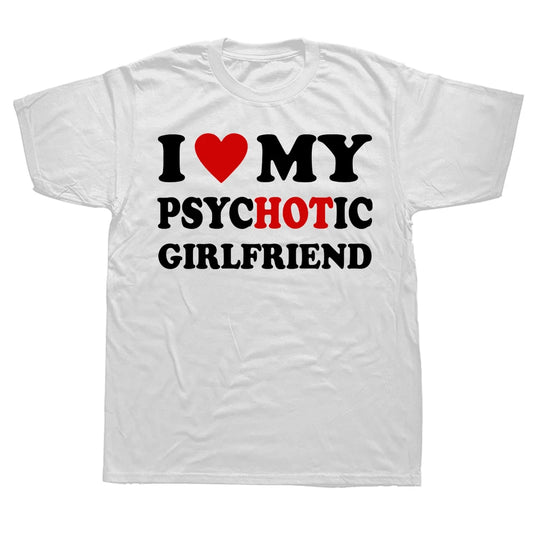 I Love My Psychotic Girlfriend Tee