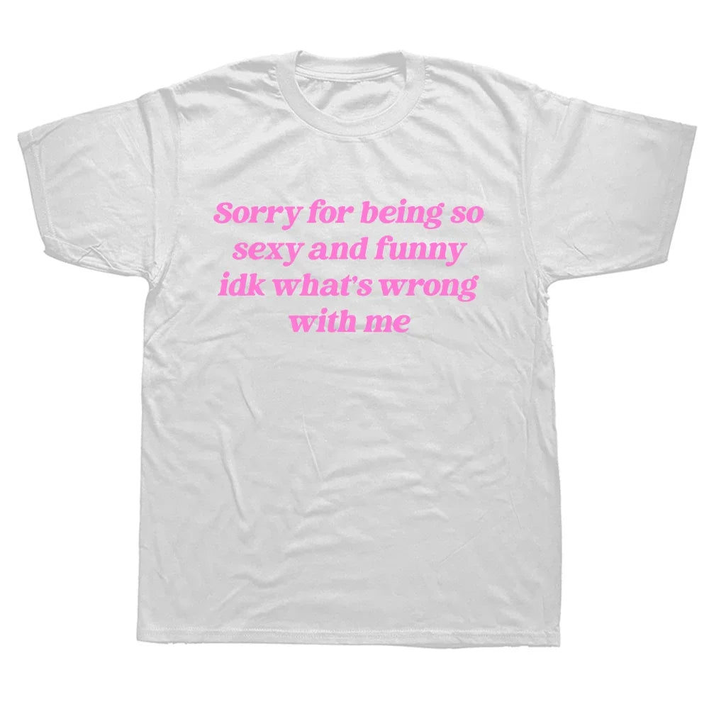 Sorry For Being So Sexy Tee